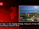 Gezici A��z ve Di� Sa�l��� Klini�i, Hatay'da 15 Bin 300 Depremzedeye Hizmet Verdi