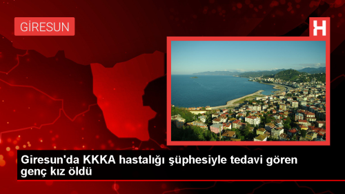 Giresun'da KKKA Hastal phesiyle Gen Kz Hayatn Kaybetti