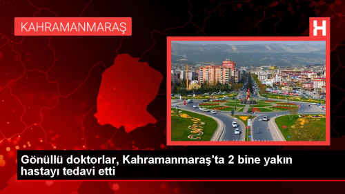 Gnll doktorlar, Kahramanmara'ta 2 bine yakn hastay tedavi etti