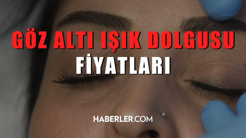 Gz Alt Ik Dolgusu Fiyatlar 2022: Gz alt k dolgusu ne kadar?