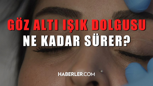 Gz alt k dolgusu ne kadar srer?