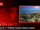 Hamile doktor saldırıya uğradı, saldırgan gözaltına alındı
