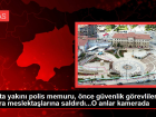 Hasta yak�n� polis memuru ve g�venlik g�revlilerine sald�rd�