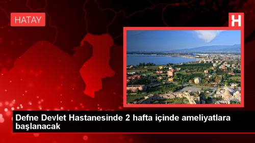 Hatay'da Deprem Sonras Yaplan Defne Devlet Hastanesi Cerrahi Operasyonlara Balyor