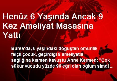 Henz 6 Yanda Ancak 9 Kez Ameliyat Masasna Yatt