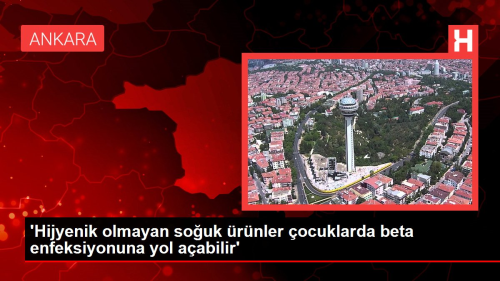 'Hijyenik olmayan souk rnler ocuklarda beta enfeksiyonuna yol aabilir'