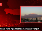 I�d�r'da 5 Katl� Apartmanda Korkutan Yang�n