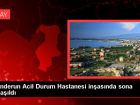 �skenderun Acil Durum Hastanesi yap�m� tamamlanma a�amas�nda