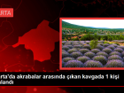Isparta'da akrabalar aras�nda ��kan kavgada 1 ki�i yaraland�