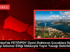 �stanbul'da FET�/PDY �yesi Doktorun �ocuklara Y�nelik �stismar �ddias�nda Yay�n Yasa��