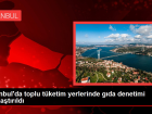 �stanbul'da toplu t�ketim yerlerinde g�da denetimi s�k�la�t�r�ld�