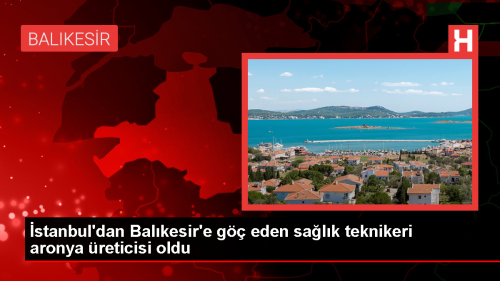 stanbul'dan Balkesir'e tanan salk teknikeri aronya yetitiricisi oldu
