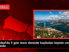 �stanbul Sar�yer'de Kaybolan Ki�inin Cans�z Bedenine Ula��ld�