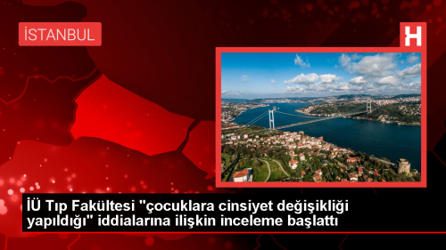 stanbul niversitesi stanbul Tp Fakltesi, 18 ya alt cinsiyet deiiklii srelerini incelemeye balad