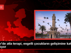 �zmir'de Atla Terapi Merkezi Engelli �ocuklar�n Geli�imine Katk� Sa�l�yor
