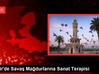 �zmir'de Sava� Ma�durlar�na Sanat Terapisi