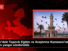 İzmir'deki Tepecik Eğitim ve Araştırma Hastanesi'nde Yangın Çıktı