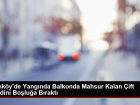 Kadıköy'de bir kişinin ölümüne neden olan yangının nedeni üçlü priz