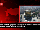 Kad�n, epilepsi n�beti ge�iren �ocu�unu taksiye alamad�, �ikayet�i oldu