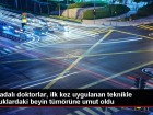 Kanadal� doktorlar, ilk kez uygulanan teknikle �ocuklardaki beyin t�m�r�ne umut oldu