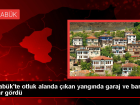 Karab�k'te ��kan yang�n garaj ve barakay� kullan�lamaz hale getirdi