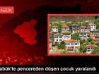 Karabük'te pencereden düşen 2,5 yaşındaki çocuk tedavi altına alındı