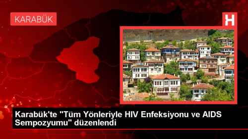 Karabk niversitesi'nde HIV Enfeksiyonu ve AIDS Sempozyumu dzenlendi