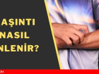 Ka��nt�ya ne iyi gelir? Ka��nt� nas�l ge�er? Ka��nt� neden olur?