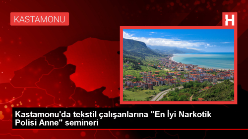Kastamonu'da tekstil alanlarna uyuturucu nleme semineri