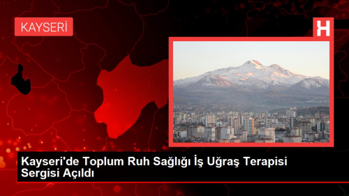 Kayseri'de Toplum Ruh Sal  Ura Terapisi Sergisi Ald