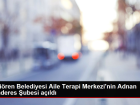 Ke�i�ren Belediyesi Aile Terapi Merkezi'nin Adnan Menderes �ubesi a��ld�