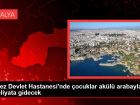 Kepez Devlet Hastanesi'nde �ocuklar ak�l� arabayla ameliyata gidecek