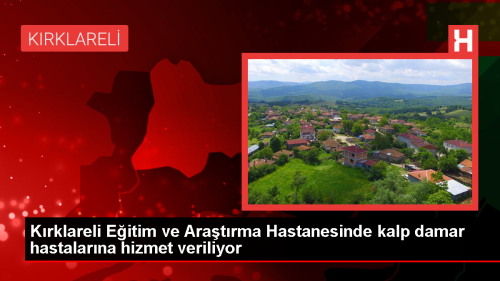 Krklareli Eitim ve Aratrma Hastanesi Kalp Damar Hastalarna Hizmet Veriyor