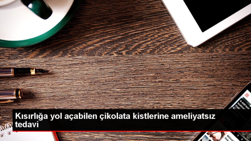 Ksrla yol aabilen ikolata kistlerine ameliyatsz tedavi