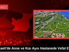 Kocaeli'de Anne ve K�z� Ayn� Hastanede Vefat Etti