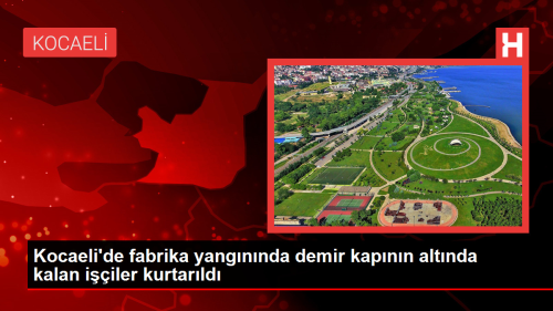 Kocaeli'de fabrika yangnnda demir kapnn altnda kalan iiler kurtarld