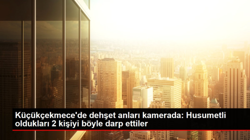 Kkekmece'de dehet anlar kamerada: Husumetli olduklar 2 kiiyi byle darp ettiler