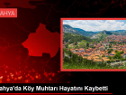 K�tahya'da k�y muhtar� hayat�n� kaybetti