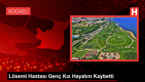 Lsemi Hastas Gen Kz Hayatn Kaybetti