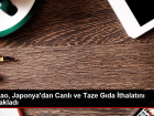 Makao, Japonya'dan canlı ve taze gıda ürünleri ithalatını yasakladı
