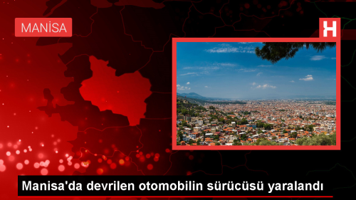 Manisa'da otomobil devrildi, src yaraland