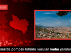 Manisa'da Pompal� T�fekle Vurulan Kad�n Hastaneye Kald�r�ld�