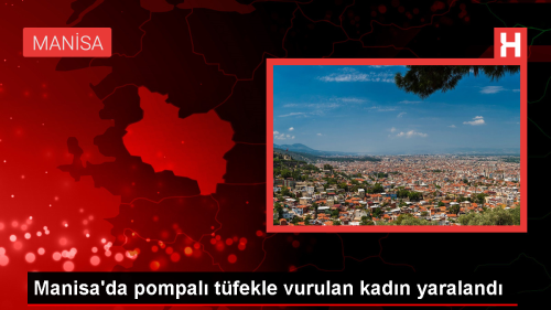 Manisa'da Pompal Tfekle Vurulan Kadn Hastaneye Kaldrld