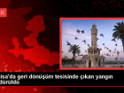 Manisa'daki geri d�n���m tesisinde ��kan yang�n s�nd�r�ld�
