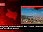Manisa �ehir Hastanesinde ilk kez 