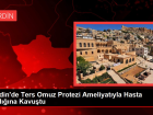 Mardin'de Ters Omuz Protezi Ameliyat�yla Hasta Sa�l���na Kavu�tu