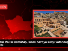 Mardin Valisi Mahmut Demirtaş'tan Sıcak Hava Uyarısı