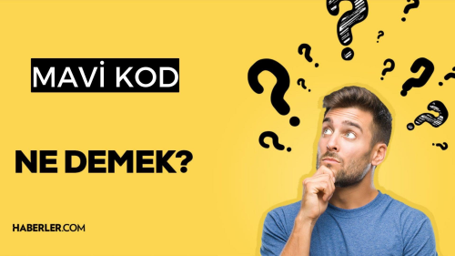 Mavi kod nedir? Mavi kod kimlere verilir? Mavi kod nasl verilir?