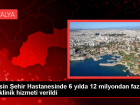 Mersin �ehir Hastanesinde 6 y�lda 12 milyondan fazla poliklinik hizmeti verildi
