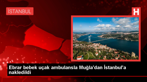 Mula'da tedavi gren bebek uak ambulansla stanbul'a sevk edildi